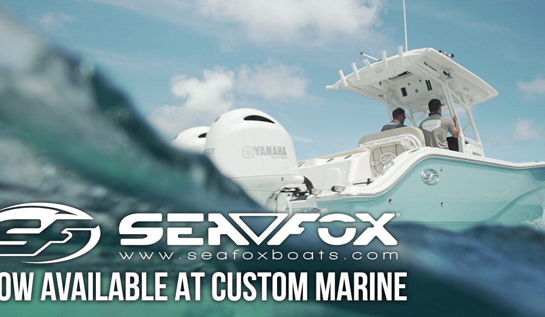 Sea Fox Boats Now For Sale At Custom Marine